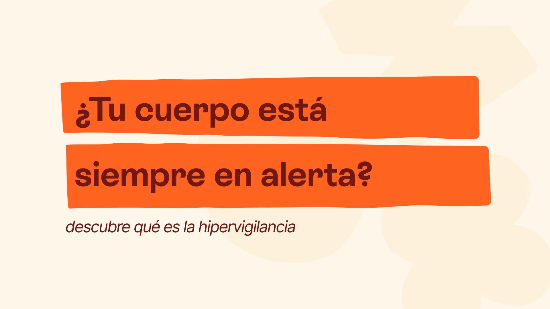 Hipervigilancia: por qué estás siempre en estado de alerta