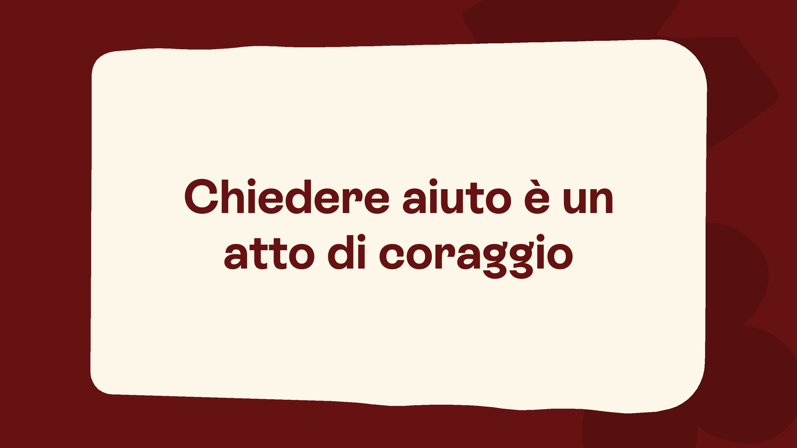 Box in stile Unobravo con la frase «Chiedere aiuto è un atto di coraggio»