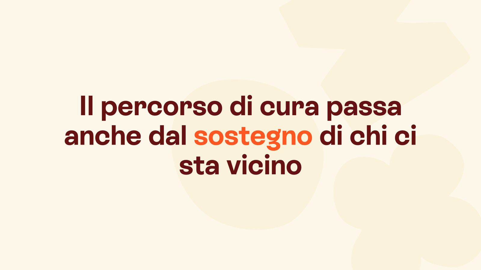 Box in stile Unobravo con la frase «Il percorso di cura passa anche dal sostegno di chi ci sta vicino»