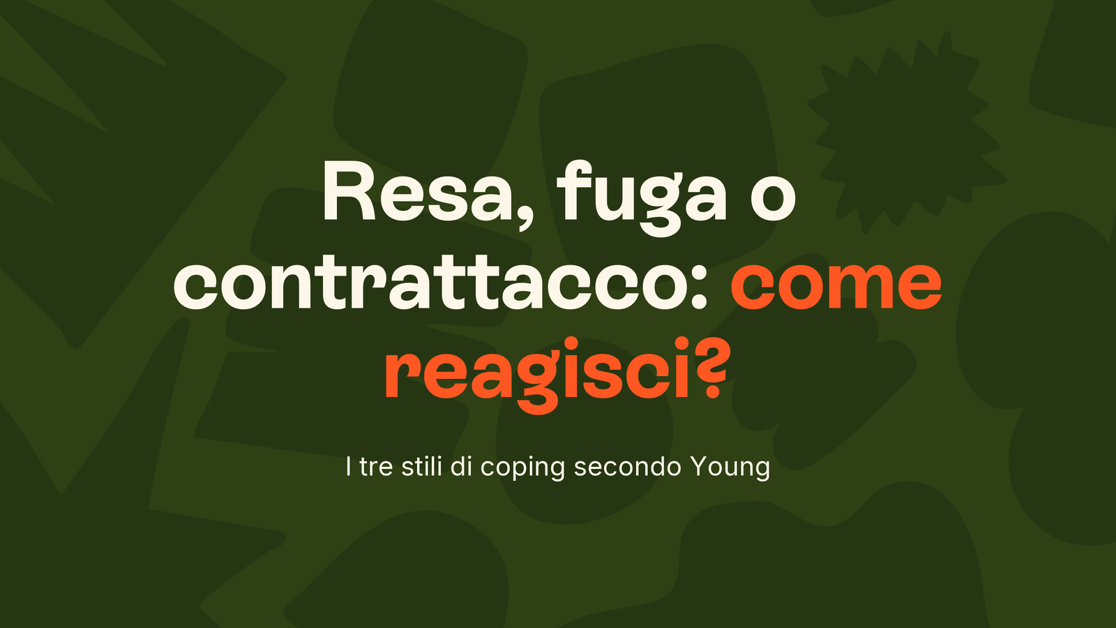 Box in stile Unobravo con la frase «Resa, fuga o contrattacco: come reagisci?», sottotitolo «I tre stili di coping secondo Young»