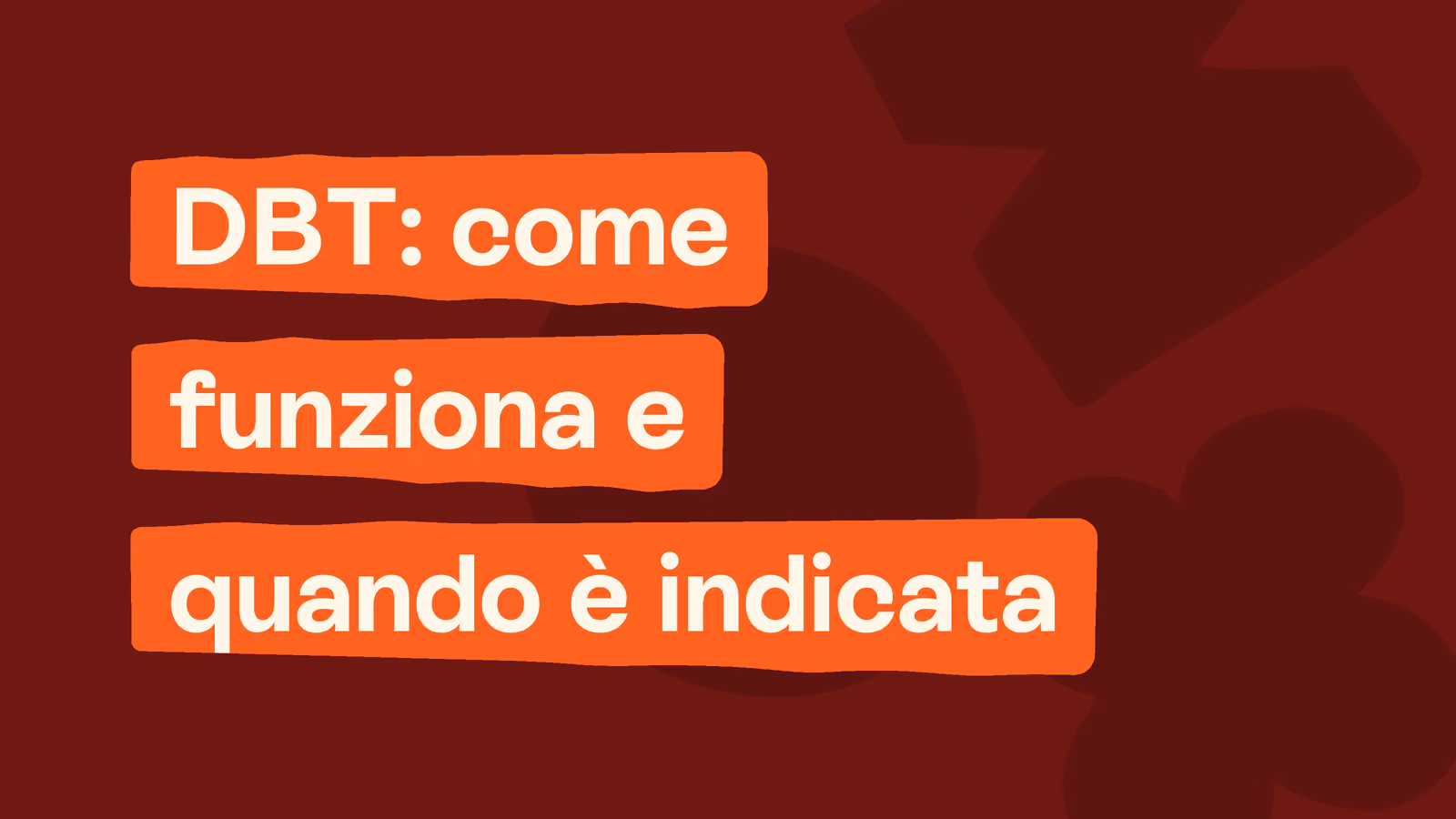 Box in stile Unobravo con la frase «DBT: come funziona e quando è indicata»