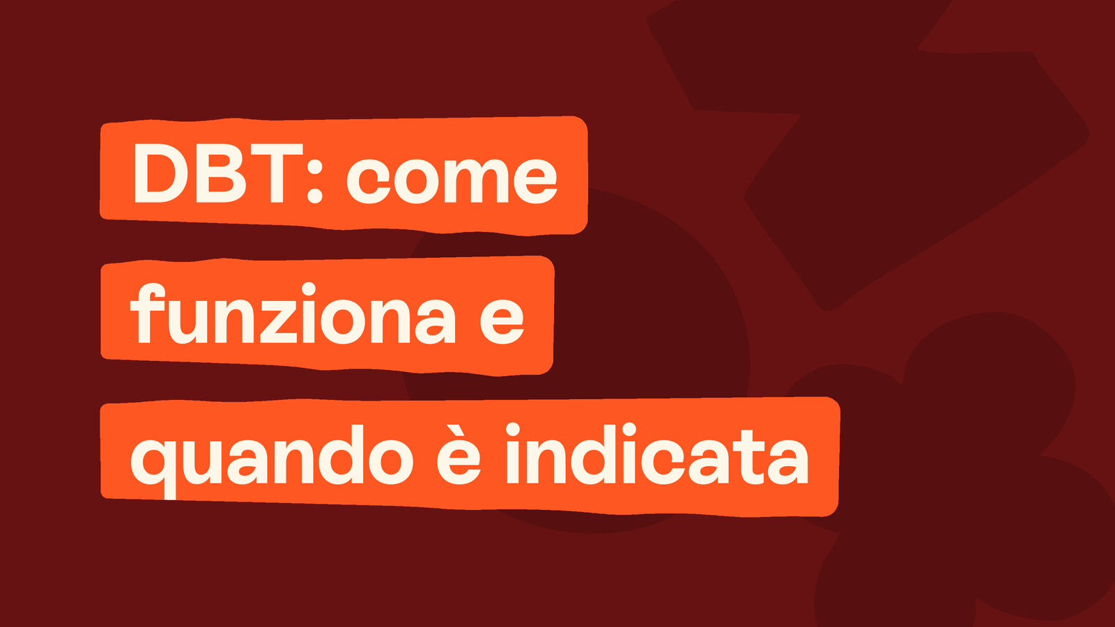 Box in stile Unobravo con la frase «DBT: come funziona e quando è indicata»