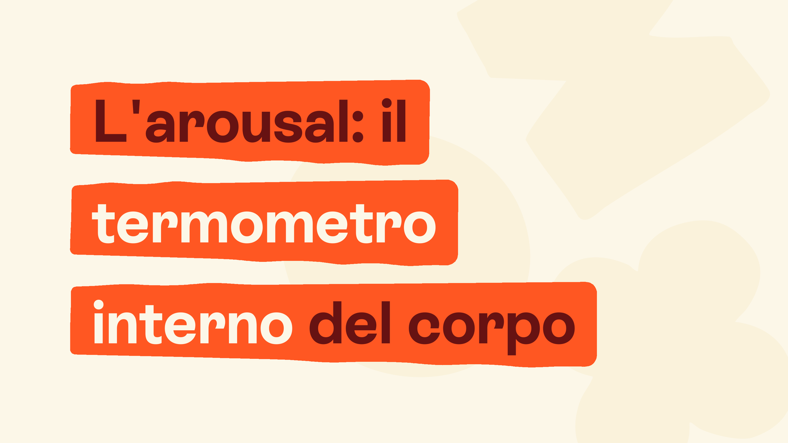 Arousal: significato, funzioni e come si regola