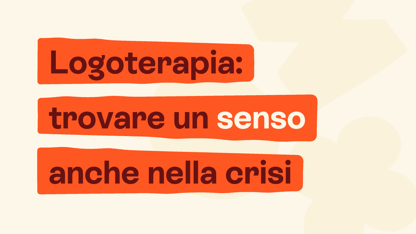 Box in stile Unobravo con la frase «Logoterapia: trovare un senso anche nella crisi»