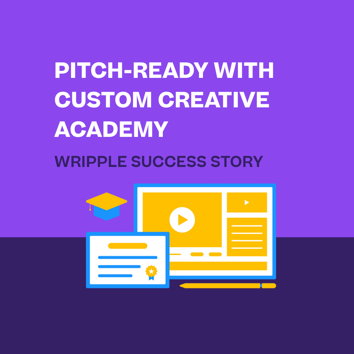 Pitch-Ready with Custom Creative Academy