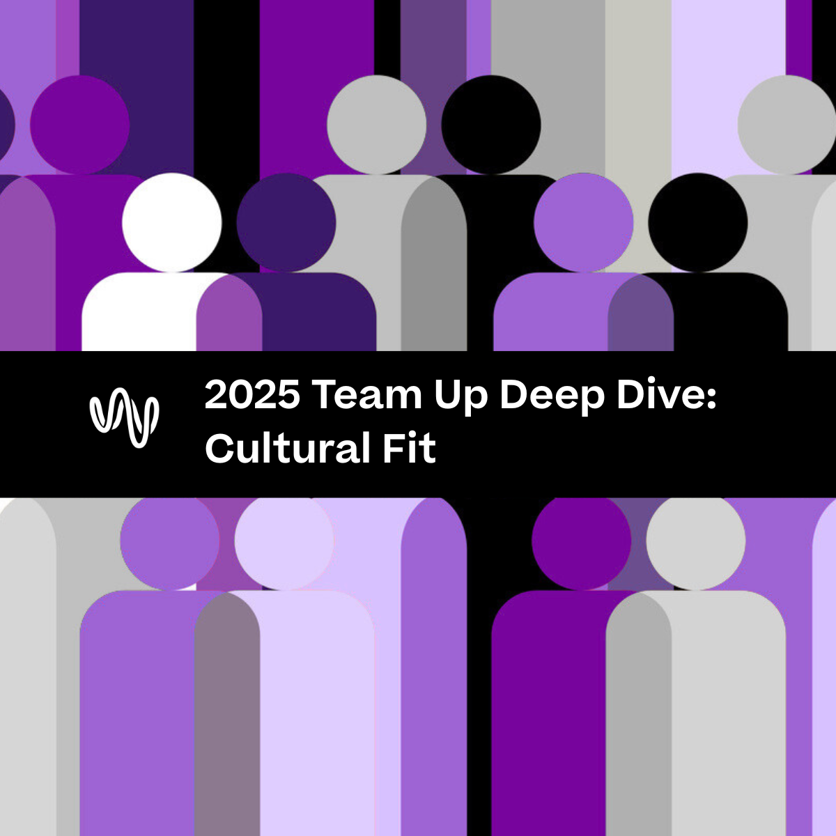 Team Up Deep Dive: Cultural Fit