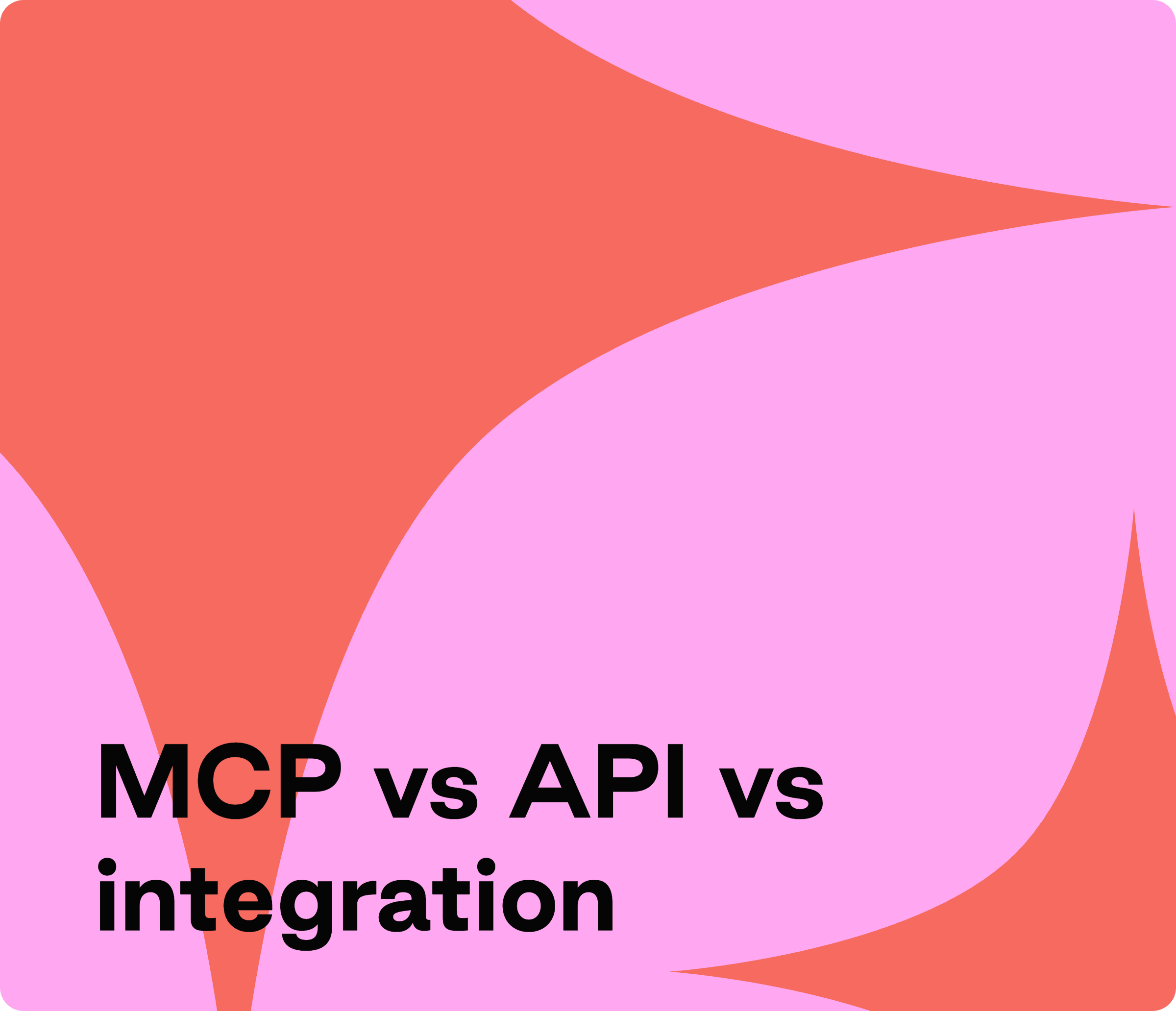 MCP vs API vs integration