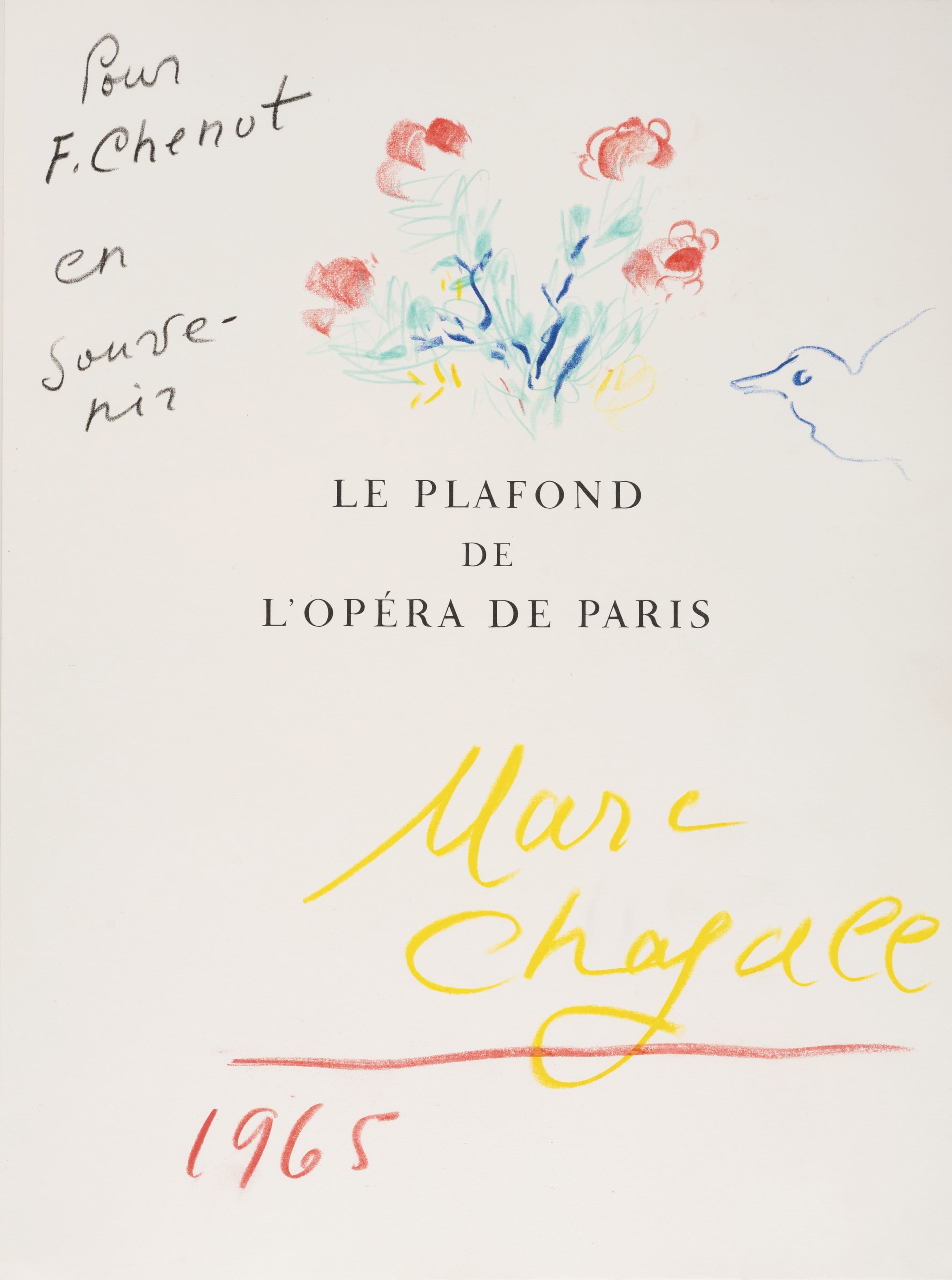 Page de titre du livre Le Plafond de l’Opéra de Paris ornée d’une composition originale de Marc Chagall datée de 1965. L’artiste y représente un bouquet de fleurs colorées accompagné d’un oiseau stylisé, dans un langage poétique mêlant formes libres, couleurs éclatantes et motifs inspirés de la nature. L’œuvre, réalisée à la main sur l’ouvrage, est enrichie d’une dédicace manuscrite adressée à Monsieur F. Chenot.