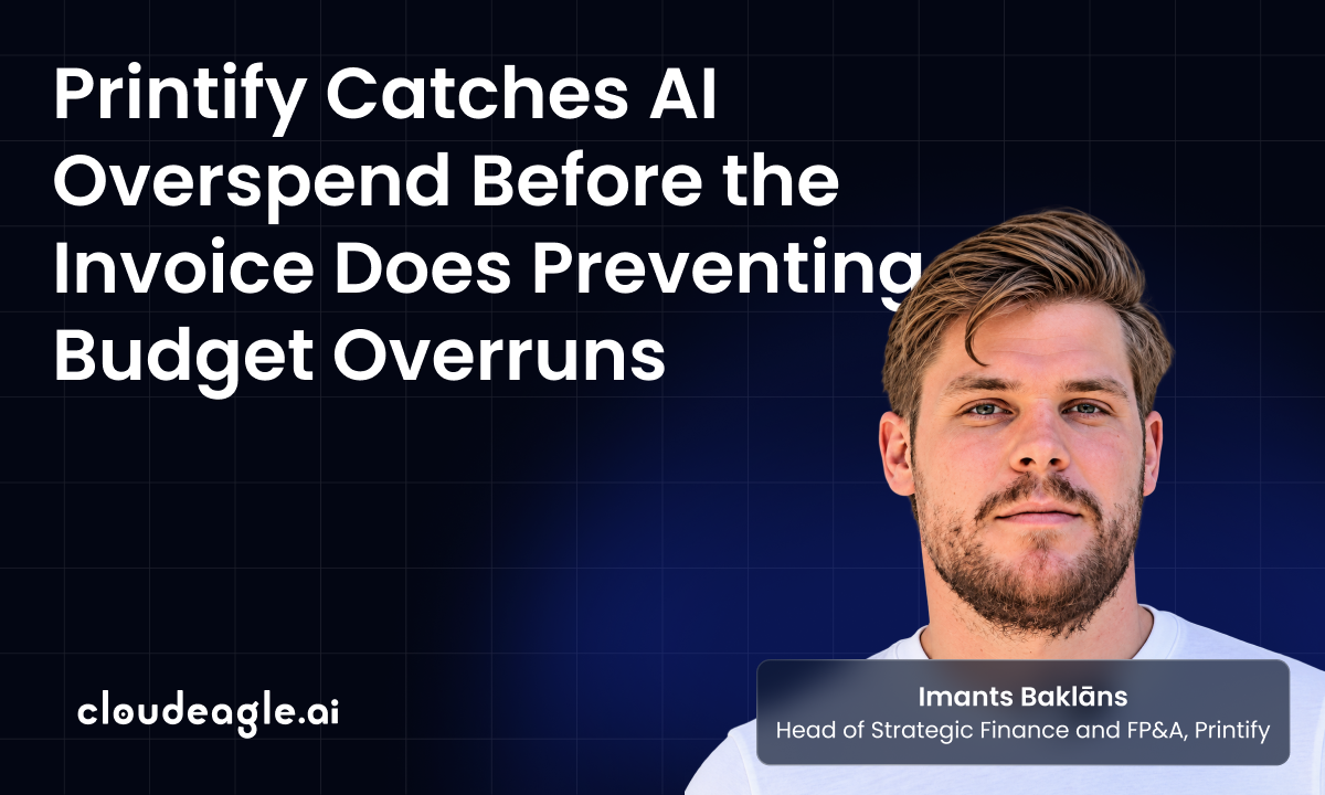 Printify Catches AI Overspend Before the Invoice Does Preventing Budget Overruns