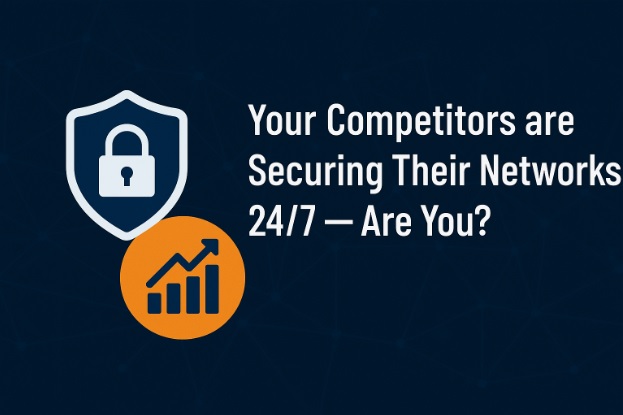 Your Competitors are Securing Their Networks - Are You?
