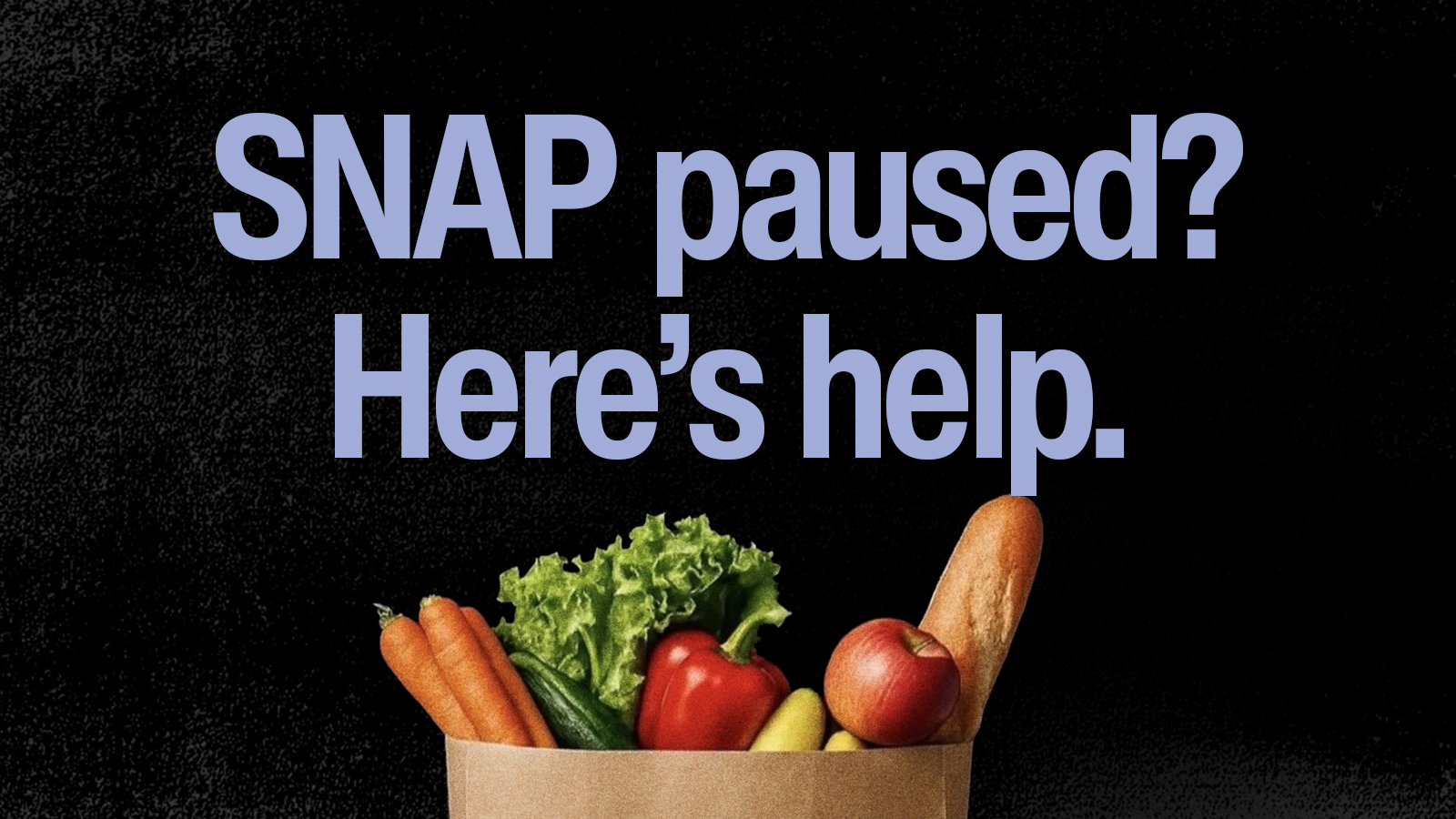 SNAP paused? Here's Help.