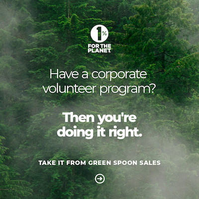 Green forest with text that says, "Have a corporate volunteer program? Then you're doing it right. Take it from Green Spoon Sales."