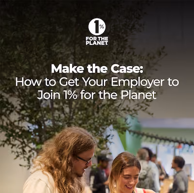 Two people chatting with text that says, "Make the Case: How to Get Your Employer to Join 1% for the Planet"
