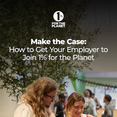 Two people chatting with text that says, "Make the Case: How to Get Your Employer to Join 1% for the Planet"