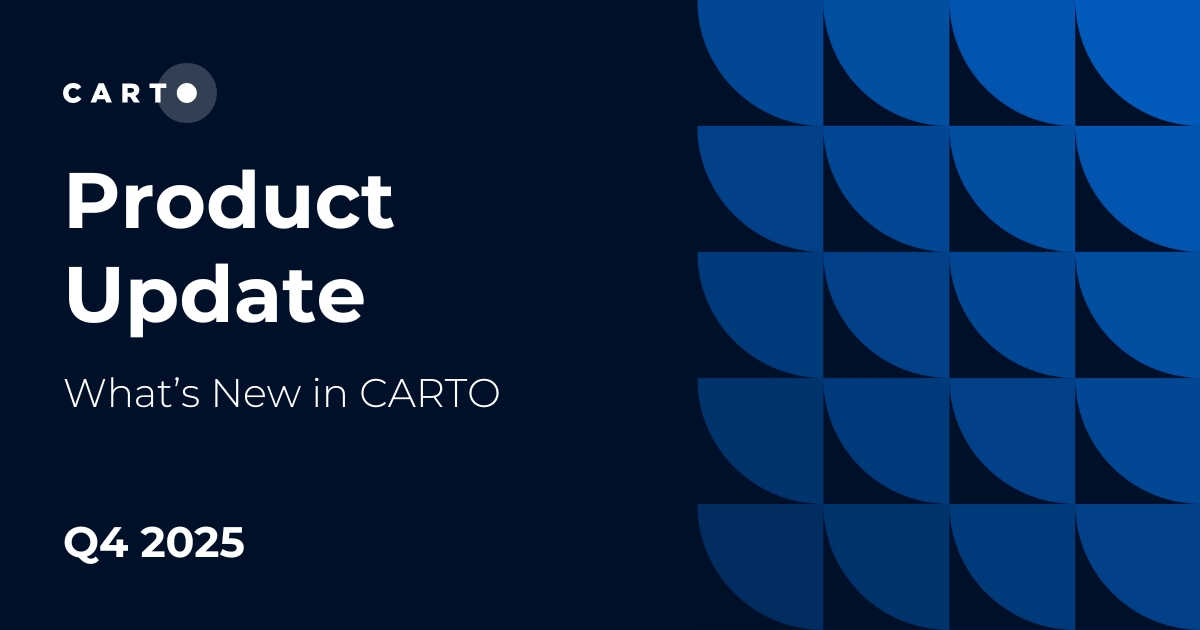 What’s new in CARTO - Q4 2025