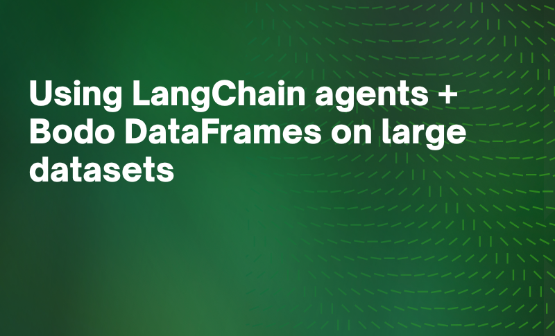 Using LangChain Agents + Bodo DataFrames on Large Datasets