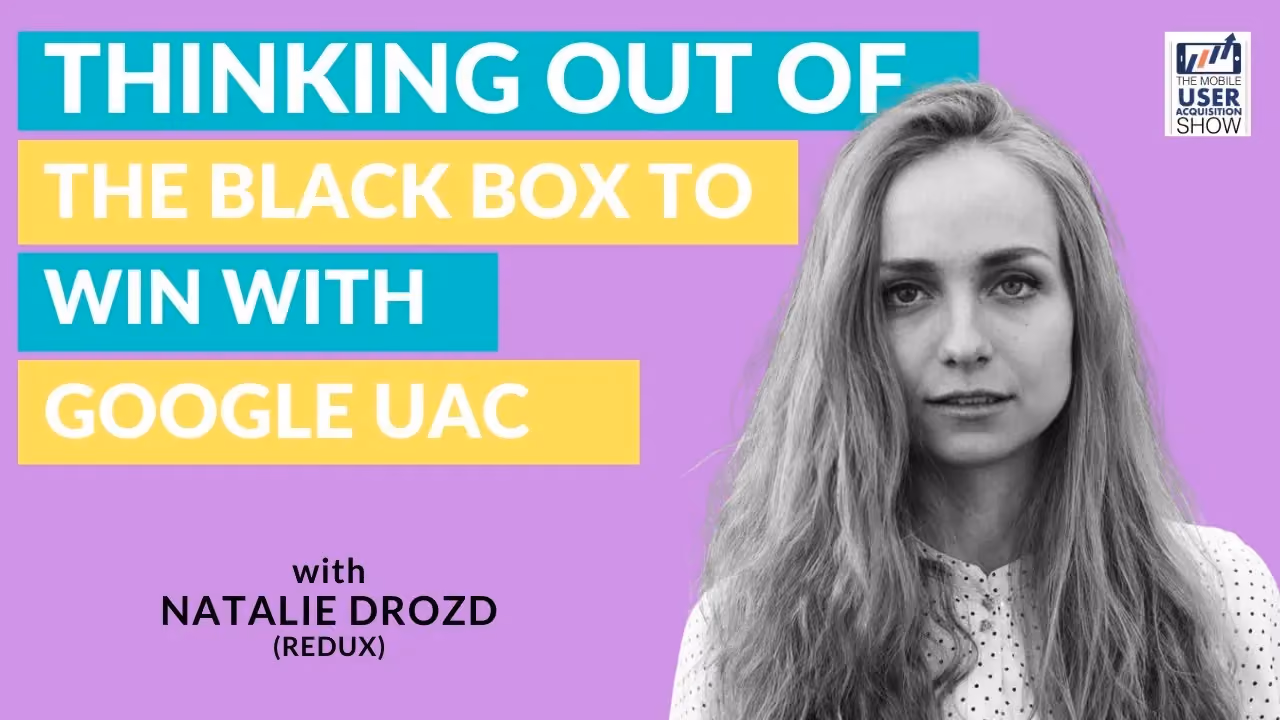 Thinking out of the black box to win with Google UAC - with Natalie Drozd