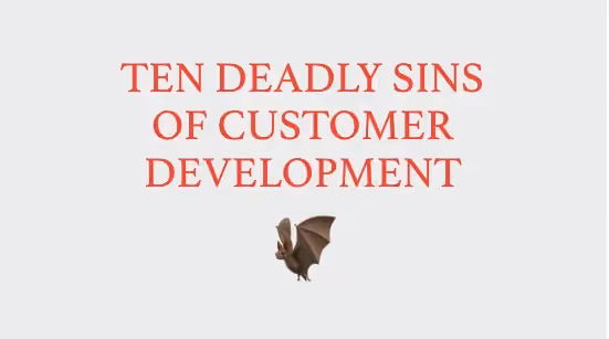 Ten deadly sins of Customer Development