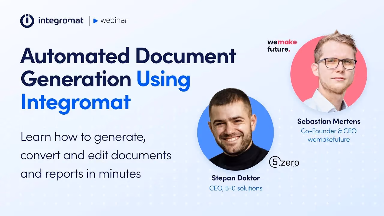 [Webinar] Automated Document Generation Using Integromat with Stepan Doktor and Sebastian Mertens