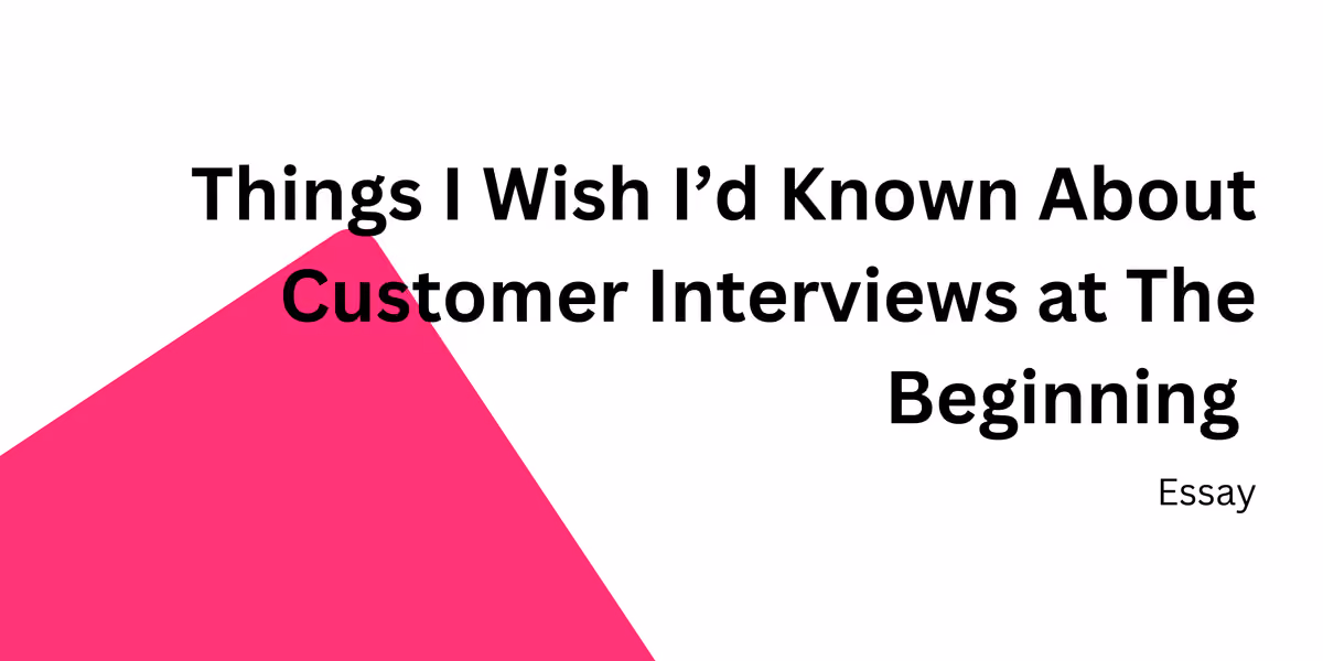 Things I wish I’d known about customer interviews at the beginning (article by Dmytro)
