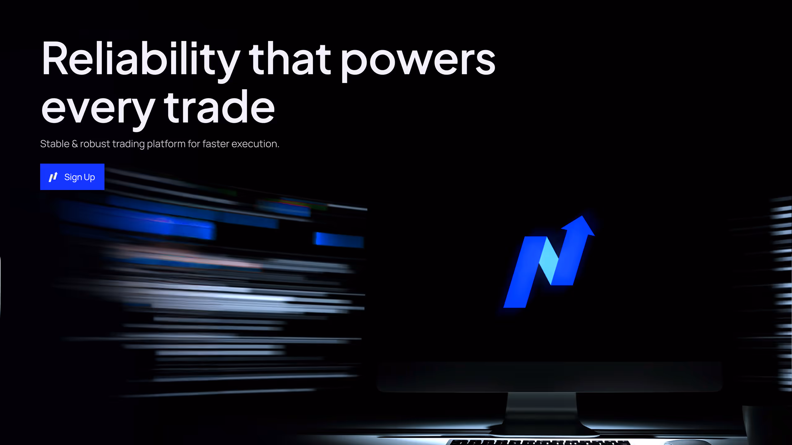 Trading platform homepage with text 'Reliability that powers every trade' and a computer screen showing a blue upward arrow logo.