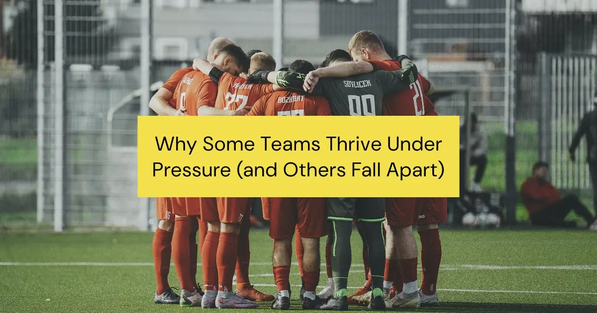 High-pressure situations can either strengthen your team or cause it to break down. Learn how different team behaviors impact performance under stress—and what you can do to build resilience.