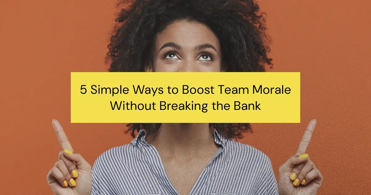 Creative ideas for managers to improve team spirit without stretching the budget.