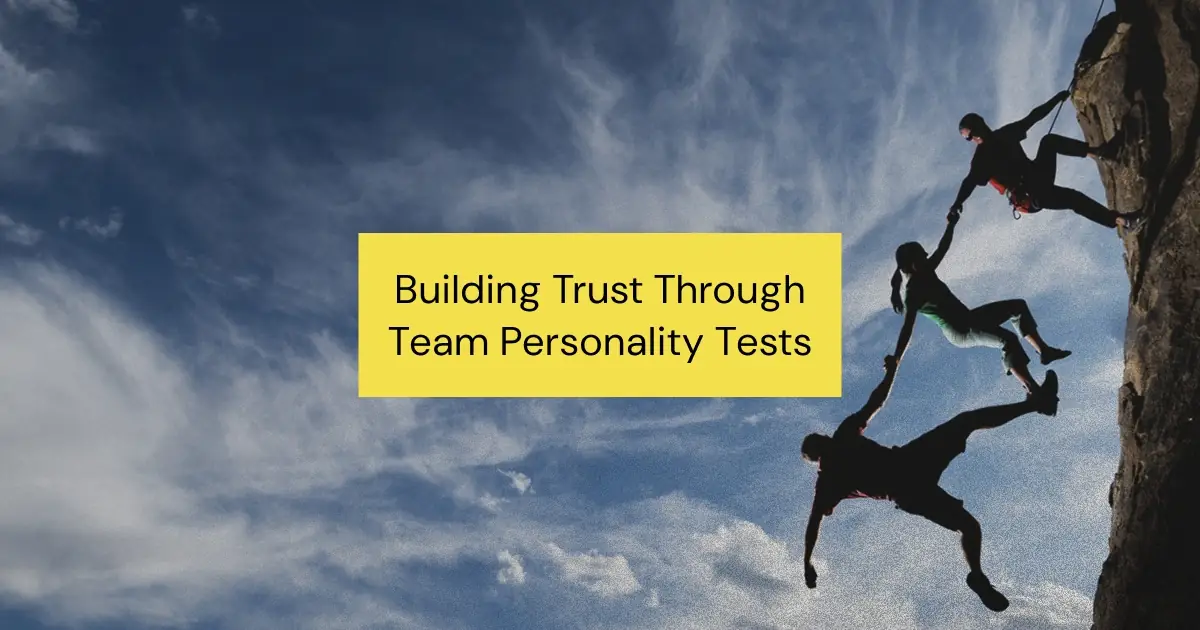Learn how team personality tests can build trust and improve dynamics within your team.