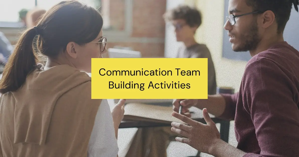 Use these engaging and effective team building activities for communication skills to improve your team’s performance.