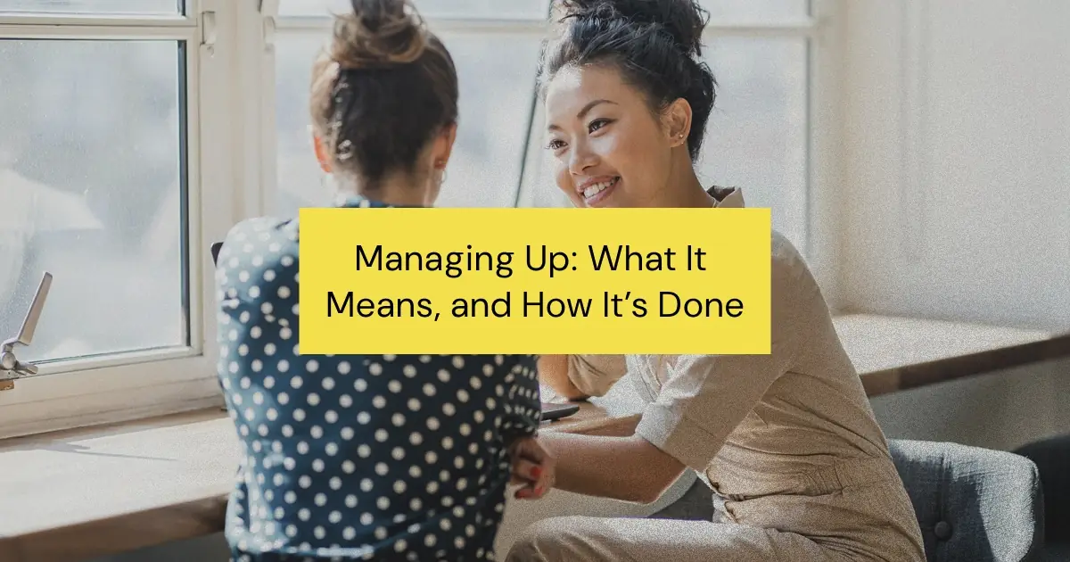 Impress your boss and get ahead at work with this complete guide to managing up, including practical examples and tips for success.