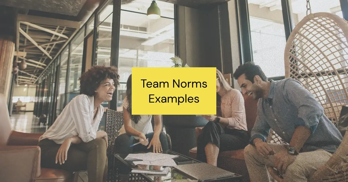 An intentional set of team norms (or group norms) is essential to building a high performing team. Learn how to create your team's norms with these examples.