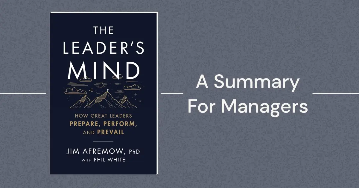 Become a better leader by applying the key lessons from Jim Afremow and Phil White's popular leadership guide, "The Leader's Mind."