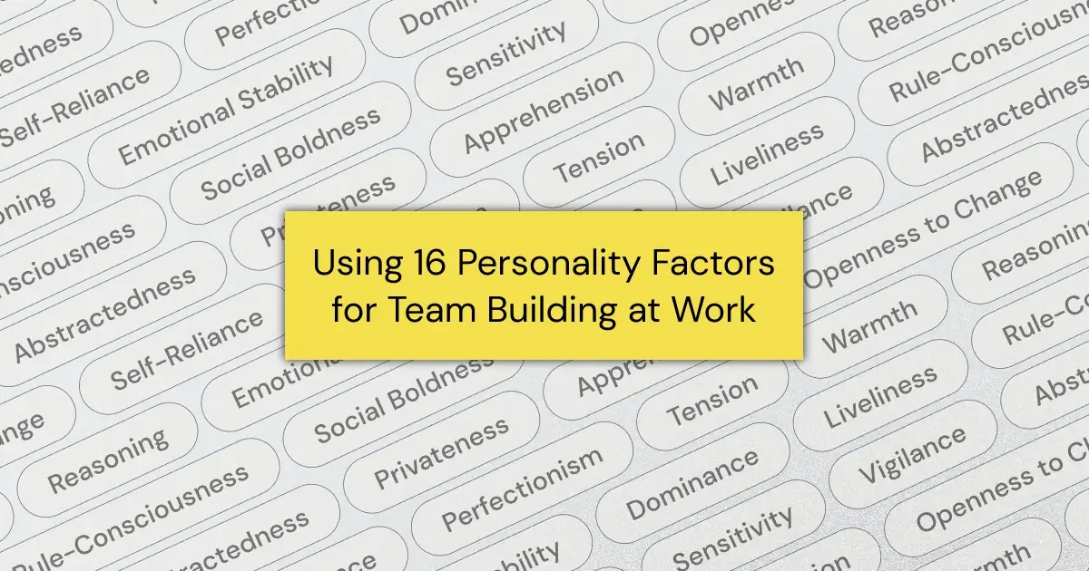 If you're thinking about the 16PF Test (16 Personality Factor Test) for team building in a professional setting, you've come to the right place. Read on for key considerations and practical tips and tricks.