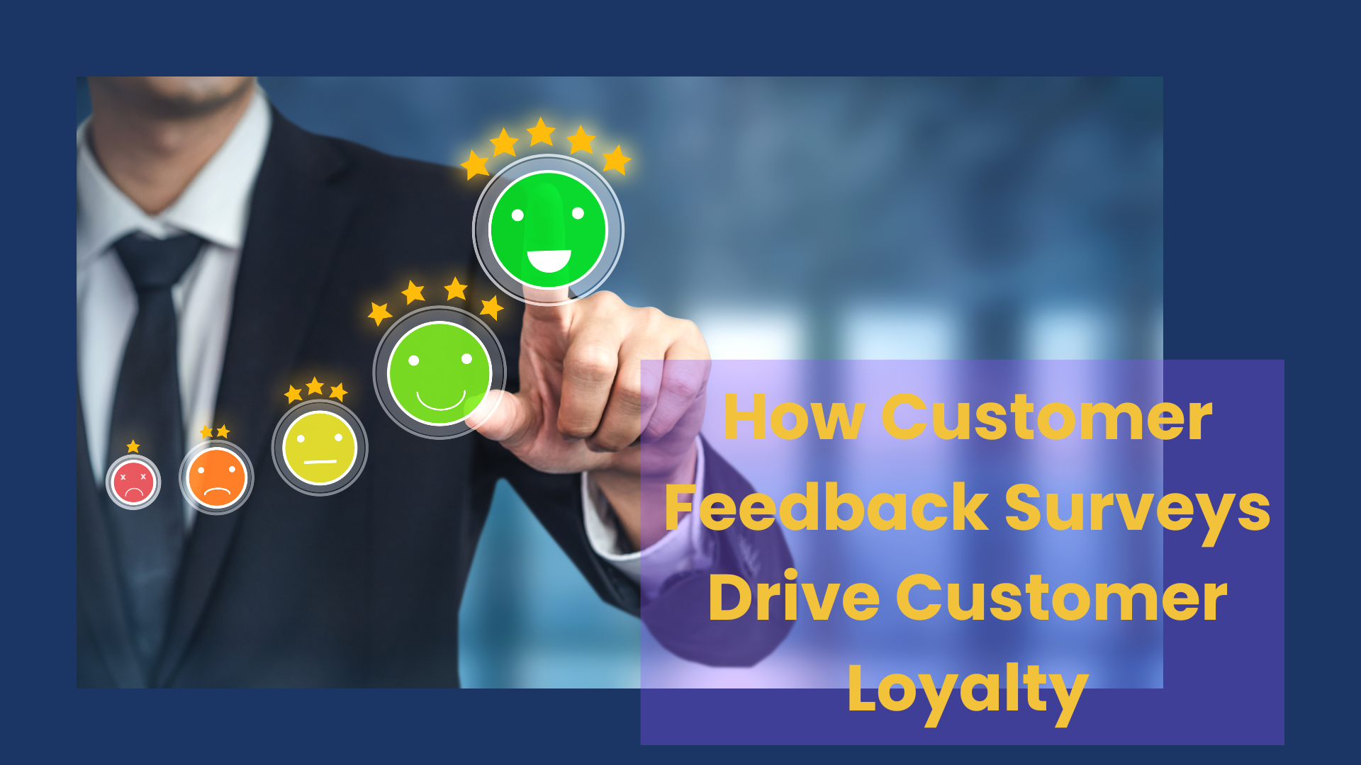 How Customer Feedback Surveys Drive Customer Loyalty