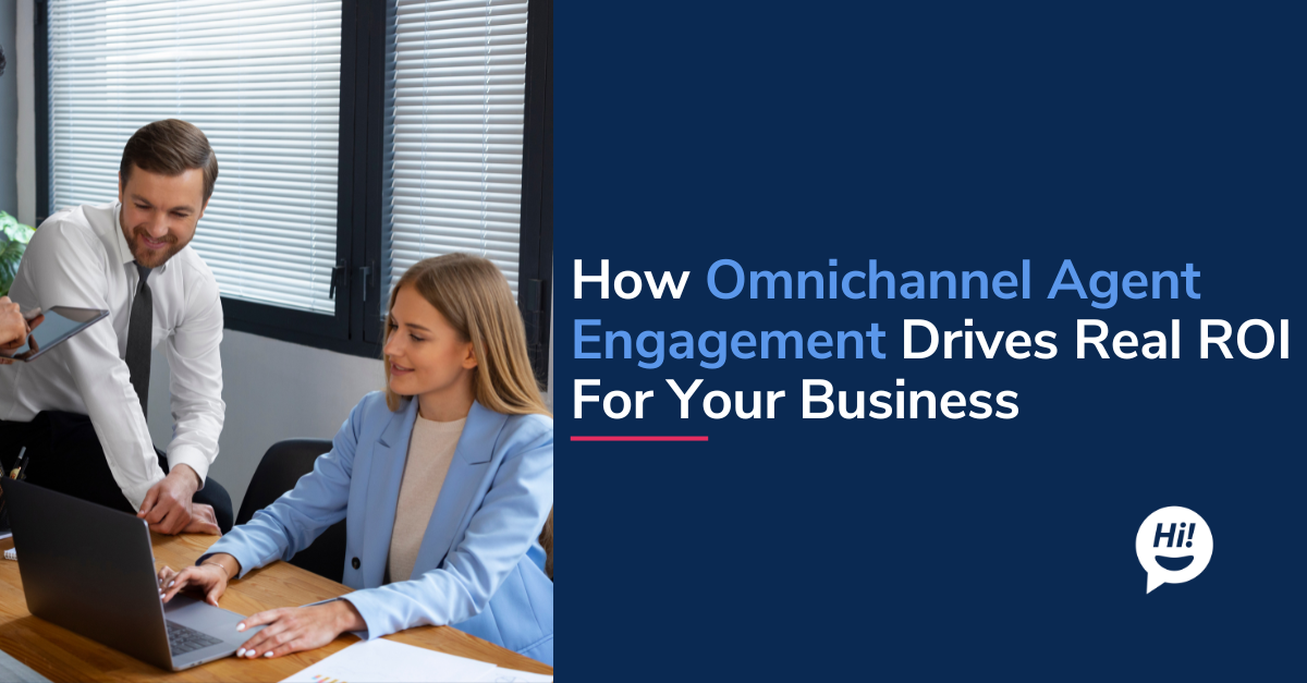 How Omnichannel Agent Engagement Drives Real ROI For Your Business