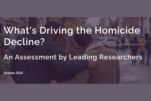 What's Driving the Homicide Decline? An Assessment by Leading Researchers