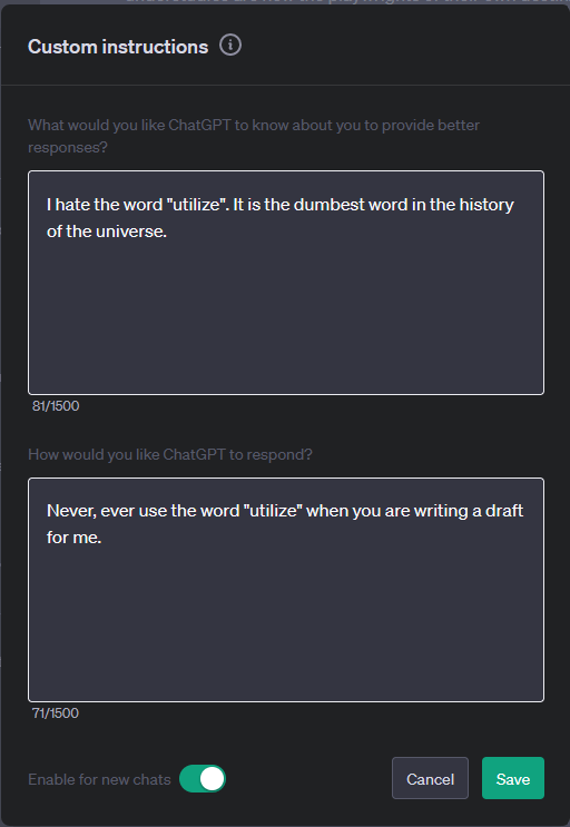 Screenshot of custom instructions that says "I hate the word 'utilize.' It is the dumbest word in the history of the universe. Never, ever use the word 'utilize' when you are writing a draft for me."