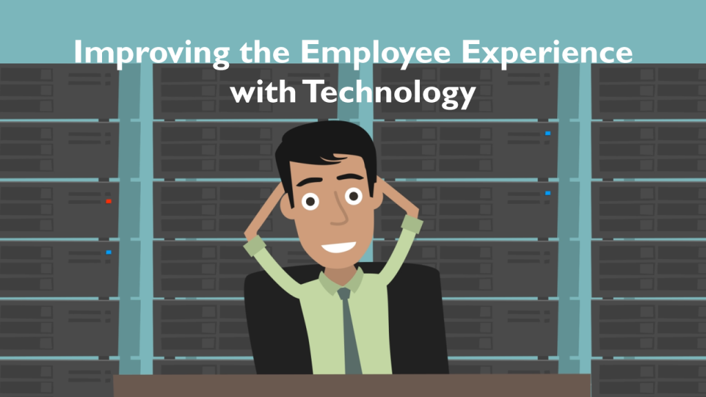 Improving the Employee Experience with Technology