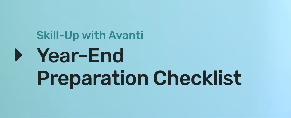 Skill-Up with Avanti Year-End Preparation Checklist