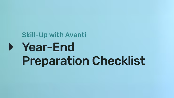 Skill-Up with Avanti: Year-End Preparation Checklist