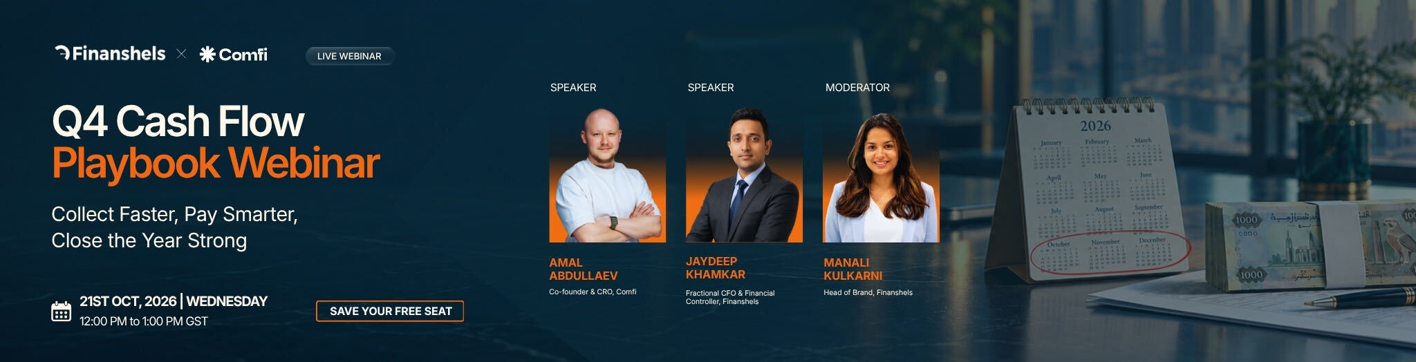 Finanshels × Comfi: Q4 Cash Flow Playbook. Collect Faster, Pay Smarter, Close the Year Strong. 21 October 2026, 12–1 PM Dubai time. Speakers Amal Abdullaev and Jaydeep Khamkar, moderated by Manali Kulkarni.