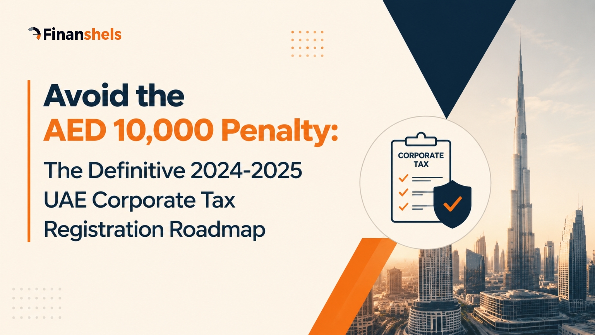 Avoid the AED 10,000 Penalty: The Definitive 2024-2025 UAE Corporate Tax Registration Roadmap