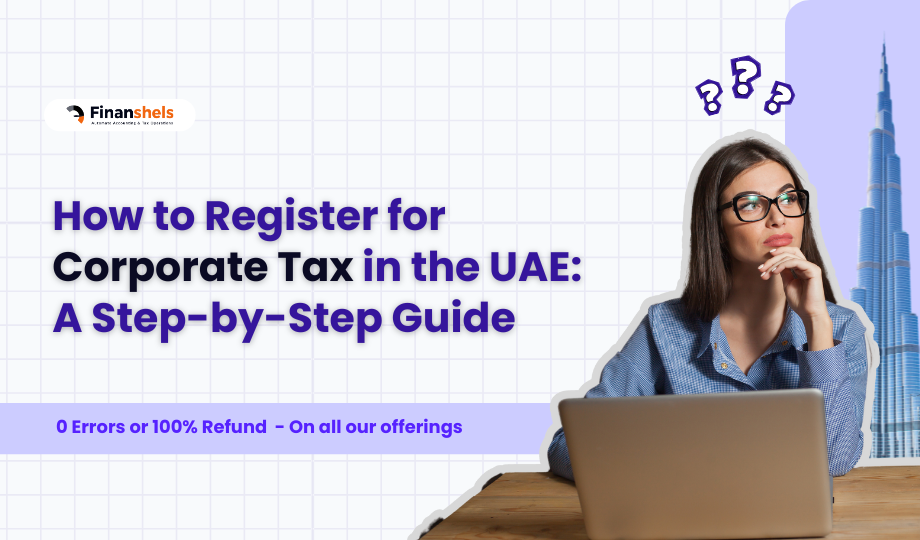How to Register for Corporate Tax in the UAE via EmaraTax (2025 Guide)