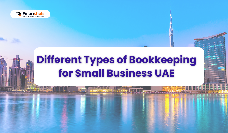 Different Types of Bookkeeping for Small Business UAE