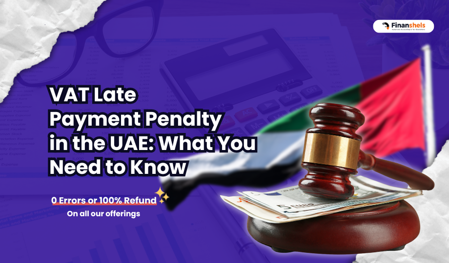 VAT Late Payment Penalties in the UAE: Fines & How to Avoid Them