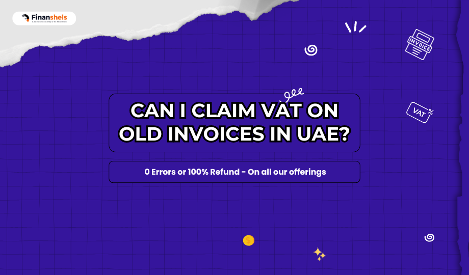 Can I Claim VAT on Old Invoices in UAE?