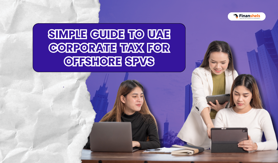 UAE Corporate Tax for Offshore SPVs: A Simple Guide