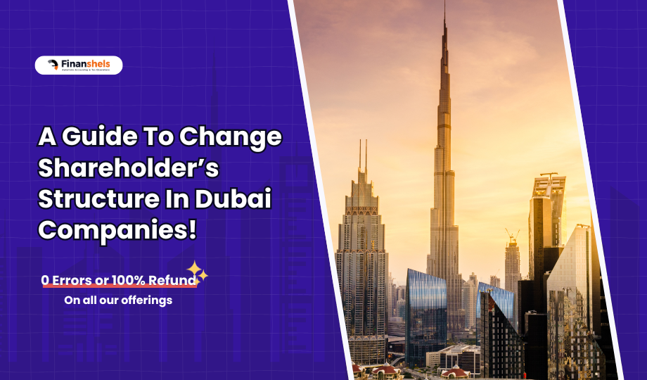 A Guide To Change Shareholder’s Structure In Dubai Companies!