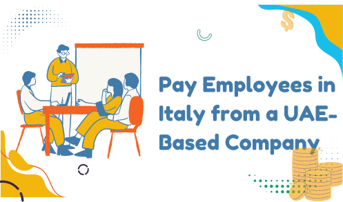 Can I Pay Employees in Italy from a UAE-Based Company?