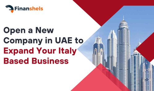 How to Open a New Company in UAE to Expand Your Italy-Based Business